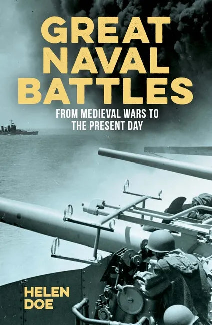 Great Naval Battles: From Medieval Wars to the Present Day - Paperback