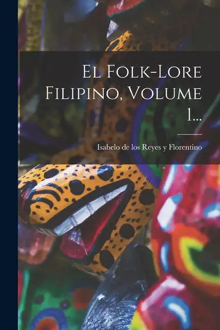 El Folk-lore Filipino, Volume 1... - Paperback
