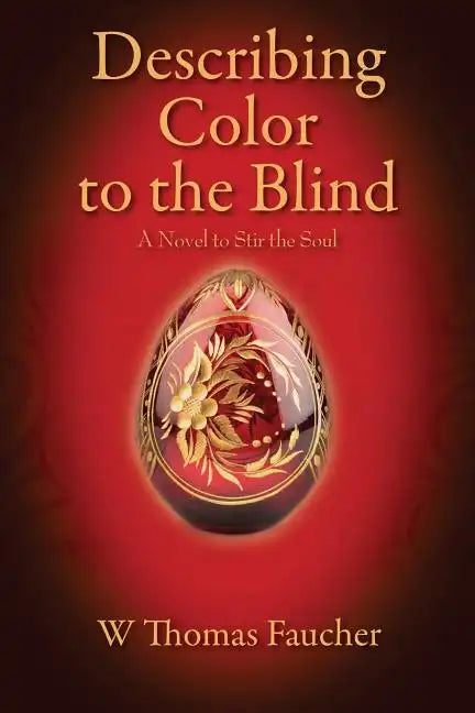 Describing Color to the Blind: A Novel to Stir the Soul - Paperback