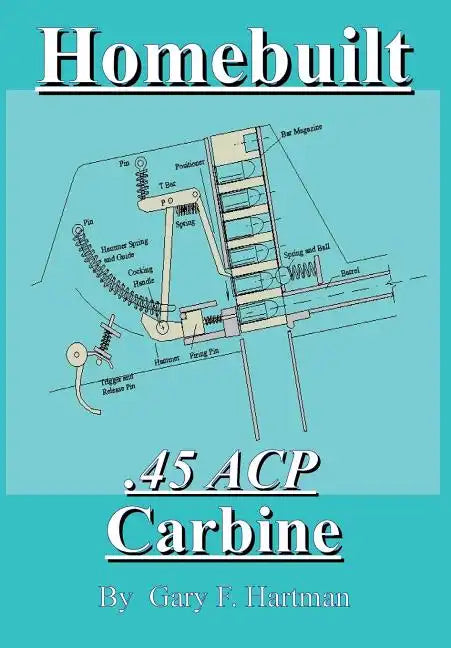 Homebuilt .45 Acp Carbine - Paperback