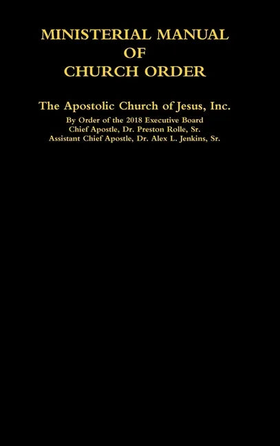 MINISTERIAL MANUAL OF CHURCH ORDER The Apostolic Church of Jesus, Inc. - Hardcover