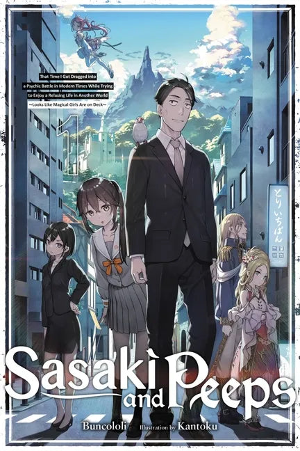 Sasaki and Peeps, Vol. 1 (Light Novel): That Time I Got Dragged Into a Psychic Battle in Modern Times While Trying to Enjoy a Relaxing Life in Another - Paperback