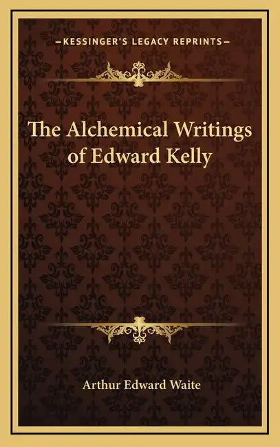The Alchemical Writings of Edward Kelly - Hardcover