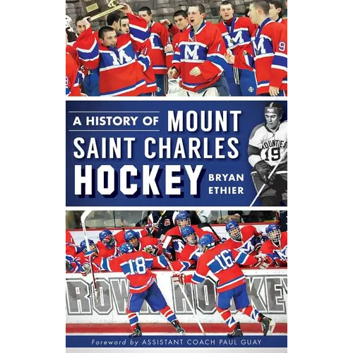A History of Mount Saint Charles Hockey - Hardcover