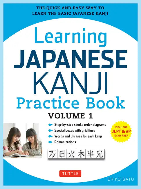 Learning Japanese Kanji Practice Book Volume 1: (Jlpt Level N5 & AP Exam) the Quick and Easy Way to Learn the Basic Japanese Kanji - Paperback