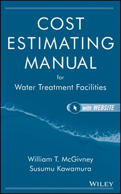 Cost Estimating Manual for Water Treatment Facilities [With CDROM] [With CDROM] - Hardcover