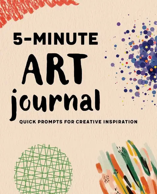 5-Minute Art Journal: Quick Prompts for Creative Inspiration - Paperback