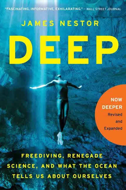 Deep: Freediving, Renegade Science, and What the Ocean Tells Us about Ourselves - Paperback