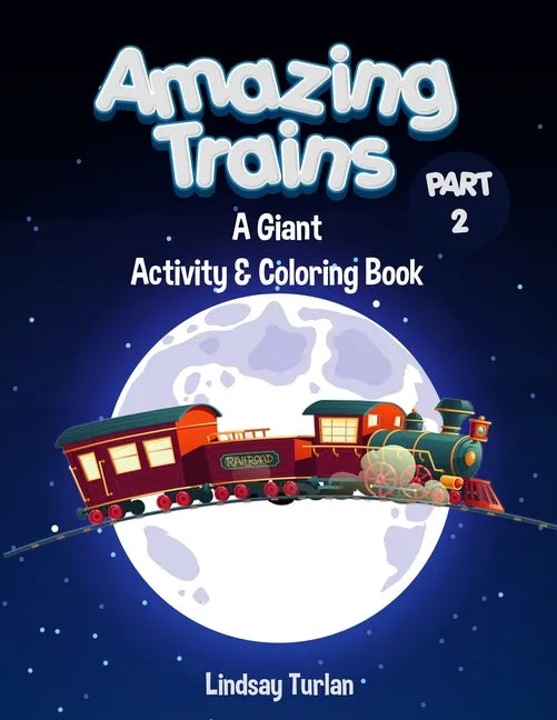 Amazing Trains: Part 2: A Giant Activity & Coloring Book - Paperback