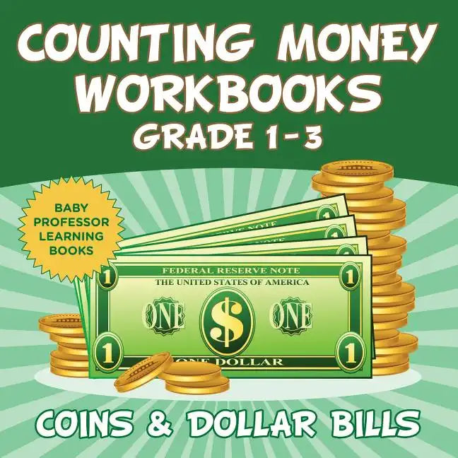 Counting Money Workbooks Grade 1 - 3: Coins & Dollar Bills (Baby Professor Learning Books) - Paperback