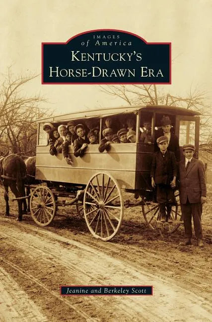Kentucky's Horse-Drawn Era - Hardcover