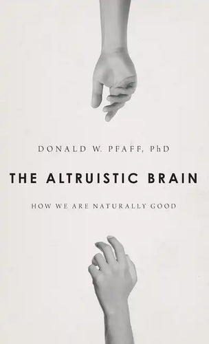 The Altruistic Brain: How We Are Naturally Good - Hardcover