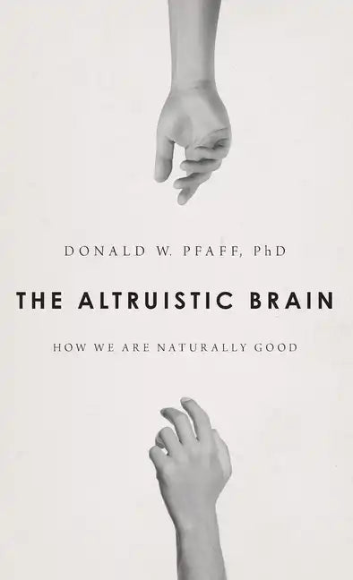 The Altruistic Brain: How We Are Naturally Good - Hardcover