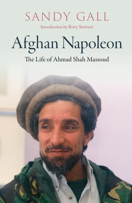 Afghan Napoleon: The Life of Ahmad Shah Massoud - Hardcover