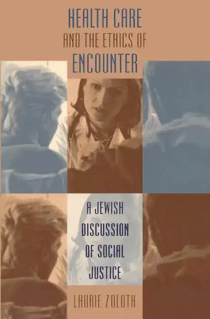 Health Care and the Ethics of Encounter: A Jewish Discussion of Social Justice - Paperback