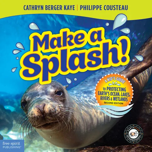 Make a Splash!: A Kid's Guide to Protecting Earth's Ocean, Lakes, Rivers & Wetlands - Paperback