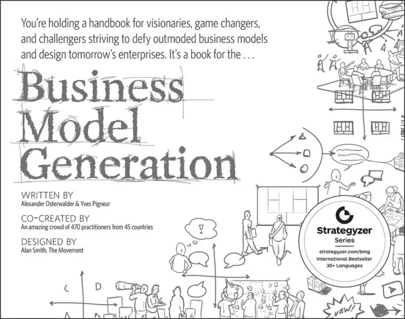 Business Model Generation: A Handbook for Visionaries, Game Changers, and Challengers - Paperback