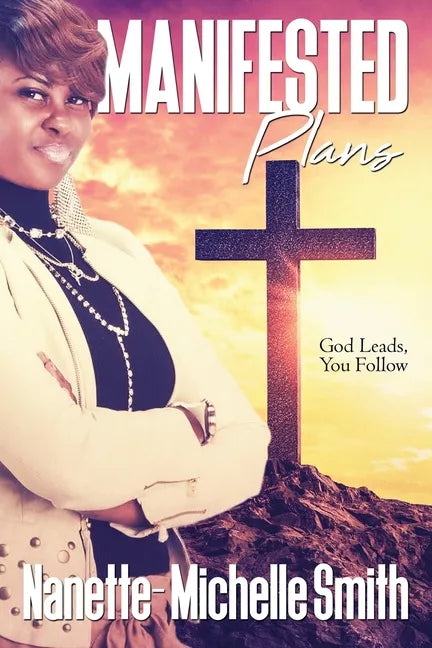 Manifested Plans: God Leads, You Follow - Paperback