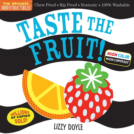 Indestructibles: Taste the Fruit! (High Color High Contrast): Chew Proof - Rip Proof - Nontoxic - 100% Washable - Paperback