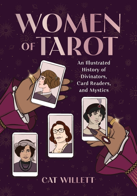 Women of Tarot: An Illustrated History of Divinators, Card Readers, and Mystics - Hardcover