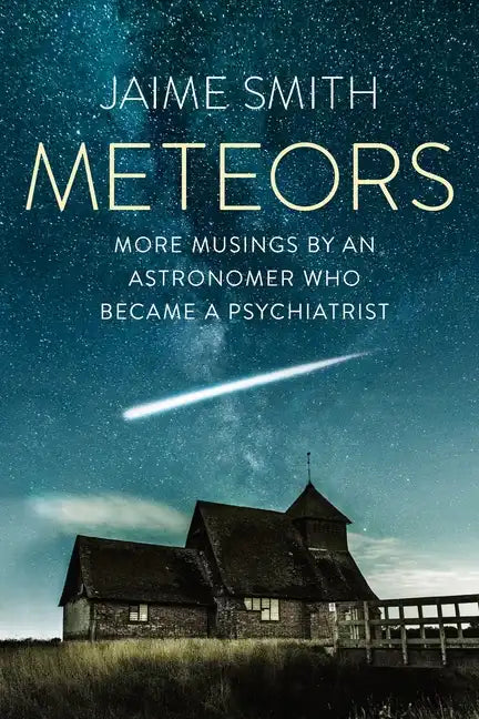 Meteors: More Musings By An Astronomer Who Became A Psychiatrist - Paperback