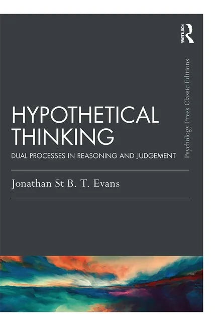 Hypothetical Thinking: Dual Processes in Reasoning and Judgement - Paperback