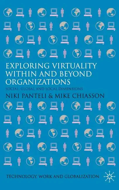 Exploring Virtuality Within and Beyond Organizations: Social, Global and Local Dimensions - Hardcover