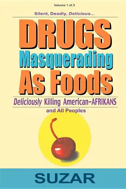 Drugs Masquerading as Foods: Deliciously Killing American-Afrikans and All Peoples - Paperback
