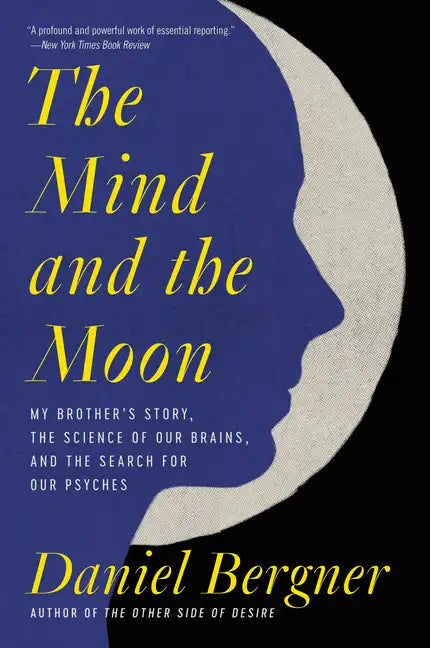 The Mind and the Moon: My Brother's Story, the Science of Our Brains, and the Search for Our Psyches - Paperback