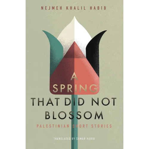 A Spring That Did Not Blossom: Palestinian Short Stories - Paperback