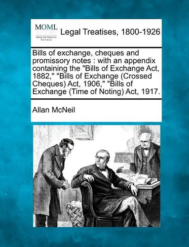 Bills of exchange, cheques and promissory notes: with an appendix containing the Bills of Exchange Act, 1882, Bills of Exchange (Crossed Cheques) Act, - Paperback
