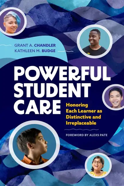 Powerful Student Care: Honoring Each Learner as Distinctive and Irreplaceable - Paperback
