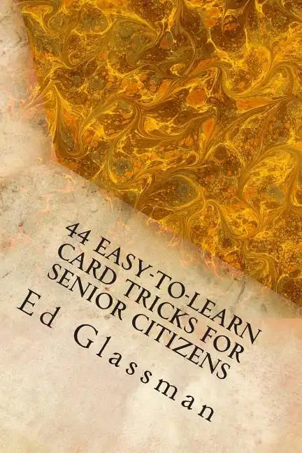 44 Easy-To-Learn Card Tricks For Senior Citizens: Family Magic-5 - Paperback