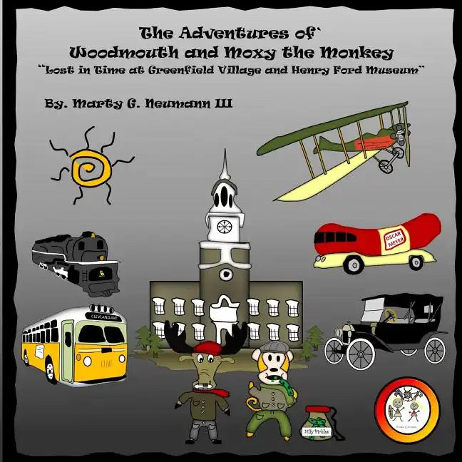 The Adventures of Woodmouth and Moxy the Monkey: Lost in Time at Greenfield Village & Henry Ford Museum - Paperback