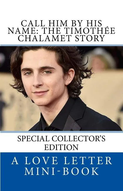 Call Him By HIS Name: The Timothee Chalamet Story (So Far) - Paperback