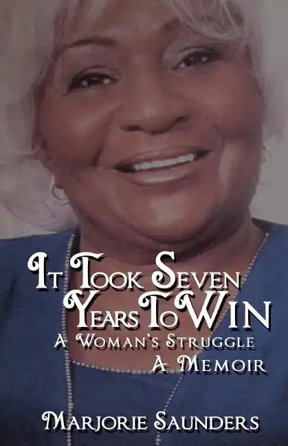 It Took Seven Years to Win: A Woman's Struggle a Memoir - Paperback