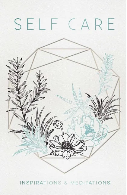Self Care: Inspirations & Meditations - Hardcover