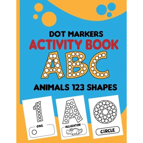 dot markers activity book abc animals 123 shapes: Paint Dots for Kids, Toddler Activity Book, Toddler Animal Coloring Book, Easy Guided big dots, Do a - Paperback