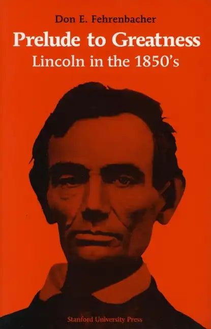 Prelude to Greatness: Lincoln in the 1850's - Paperback