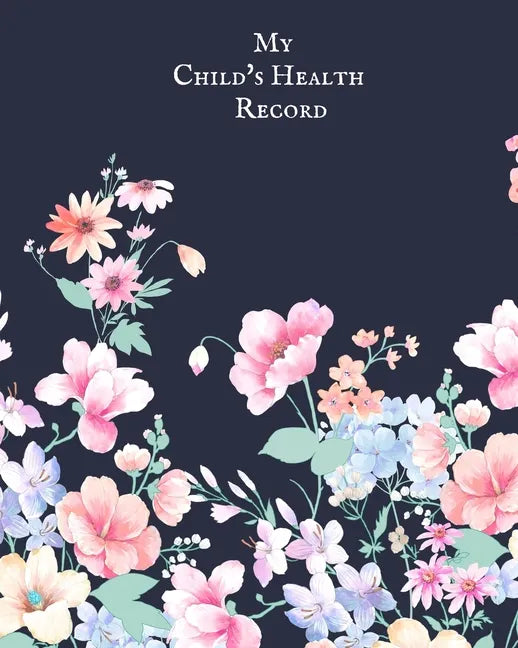 My child's Health Record: Child's Medical History To do Book, Baby 's Health keepsake Register & Information Record Log, Treatment Activities Tr - Paperback