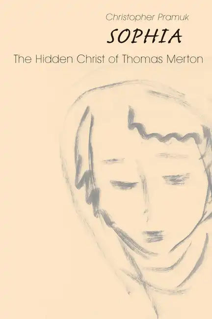 Sophia: The Hidden Christ of Thomas Merton - Paperback