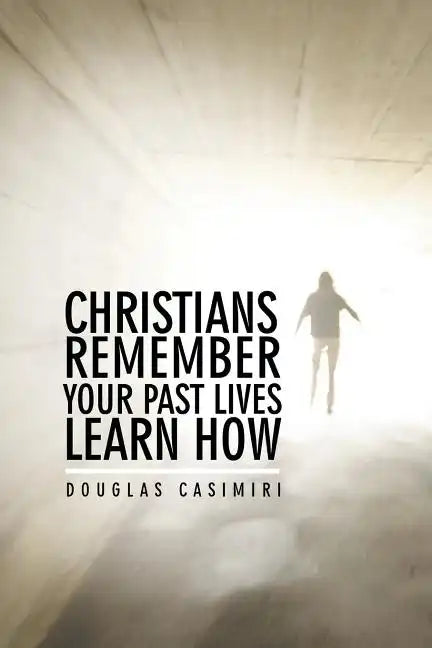 Christians Remember Your Past Lives Learn How - Paperback