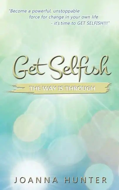 Get Selfish- The Way Is Through - Paperback