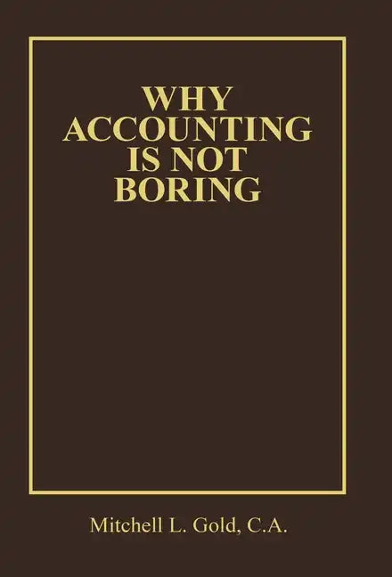 Why Accounting Is Not Boring - Hardcover