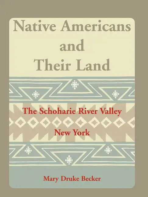 Native Americans and Their Land: The Schoharie River Valley - Paperback