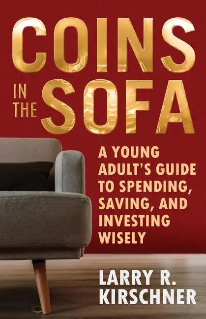 Coins in the Sofa: A young adult's guide to spending, saving, and investing wisely - Paperback