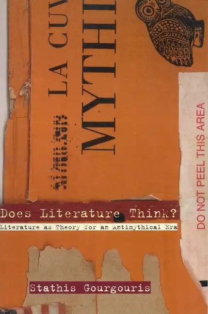 Does Literature Think?: Literature as Theory for an Antimythical Era - Paperback