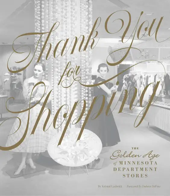 Thank You for Shopping: The Golden Age of Minnesota Department Stores - Hardcover
