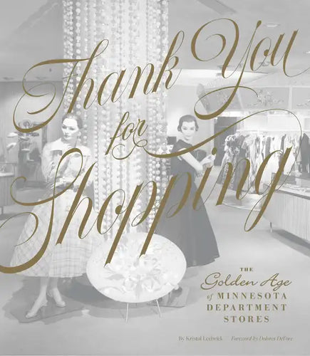 Thank You for Shopping: The Golden Age of Minnesota Department Stores - Hardcover