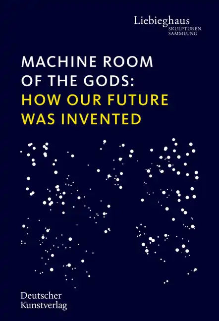 Machine Room of the Gods: How Our Future Was Invented - Hardcover